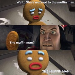 THE MUFFIN MAN! (3k freebie)