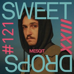 sweetdrops #121 w/ mesqit