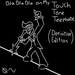 Bla Bla Bla on my Touch Tone Telephone: Definitive Edition