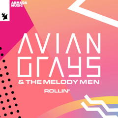 AVIAN GRAYS & The Melody Men - Rollin'