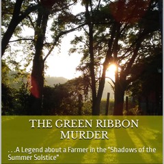 ⚡ PDF ⚡ The Green Ribbon Murder: . . .A Legend about a Farmer in the '