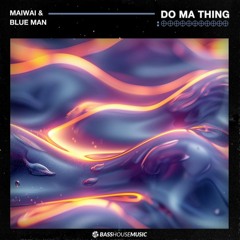 Maiwai, Blue Man - Do Ma Thing