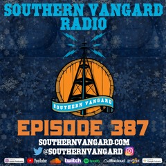 Episode 387 - Southern Vangard Radio