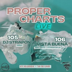 Proper Charts 105 & 106 w/ DJ Strapon & Vista Buena - 27.10.2024