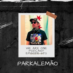 We Are One Podcast Episode 252 - ParkAlemão