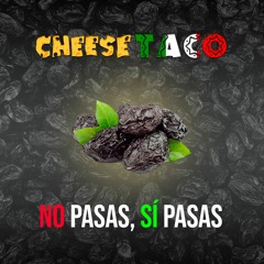 Cheese Taco - No Pasas, Sí Pasas [Prod. Cheese Beats]
