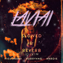 HIEUTHUHAI x HURRYKNG x WXRDIE - LAVIAI (slowed & reverb)| Lyrics Video