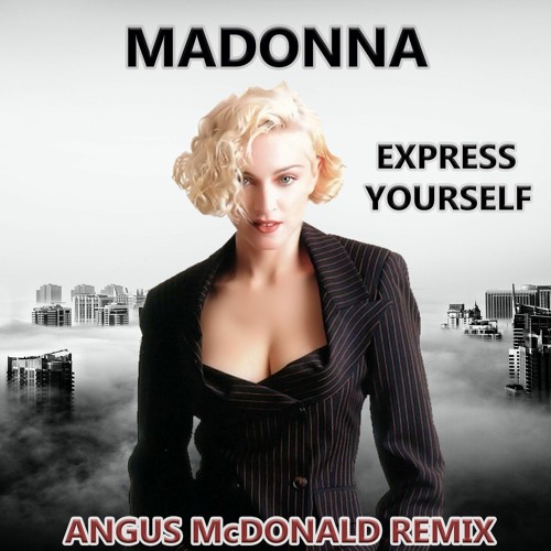 Madonna - Express Yourself (Angus McDonald Remix)