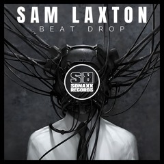 [OUT NOW] Sam Laxton - Beat Drop (Extended Mix)