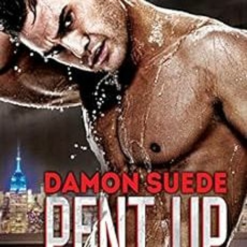 View PDF EBOOK EPUB KINDLE Pent Up by Damon Suede 🖋️