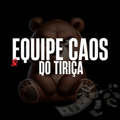 Equipe Caos e do Tiriça
