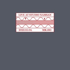 Live at Studio Namsan : Mr.Ho (May 2023)