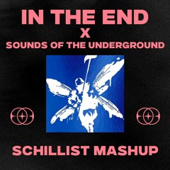 In The End x Sounds Of The Underground (Schillist Mashup)