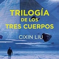 [ACCESS] PDF EBOOK EPUB KINDLE Trilogía de los Tres Cuerpos: Pack con: El problema de los tres cuer