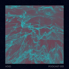 Podcast 033 - VOID