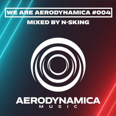 We Are Aerodynamica #004 (Mixed by N-sKing)