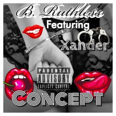 B. Ruthless feat. Xander - Concept {Prod. by @kriticaliam}