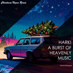 Hark! a burst of heavenly music | Christmas Hymn Remix