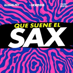 Que Suene El SaXXX - DJ Hazel Mty, DJ Morphius & Muzik Junkies (Clean Extended)