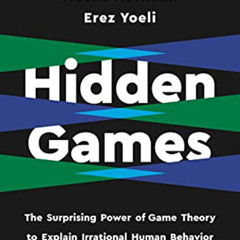 [GET] EPUB 📙 Hidden Games: The Surprising Power of Game Theory to Explain Irrational