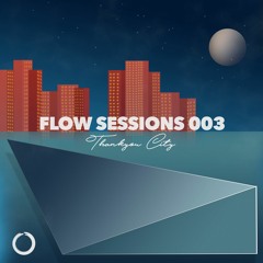 Flow Sessions 003 - Thankyou City (Live)