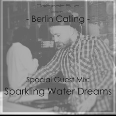 Berlin Calling 003: Sparking Water Dreams Guest Mix