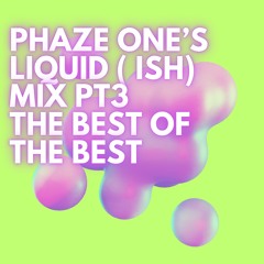 Liquid'Ish part 3, The Best of the Best.