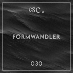 esc. 030 | Formwandler