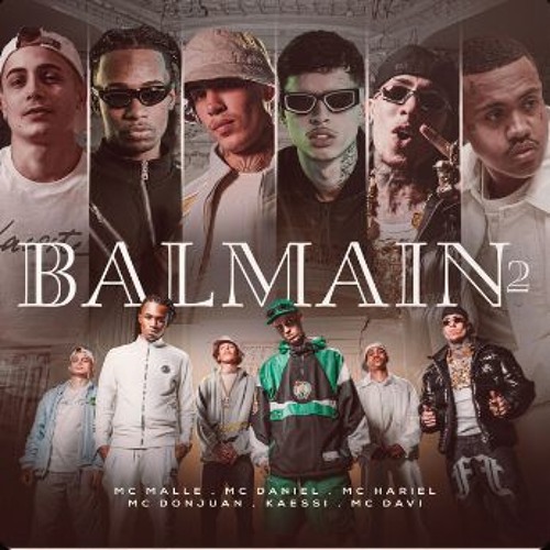 BALMAIN 2 - Malle, MC Daniel, MC Hariel, MC Davi, MC Don Juan e Kaessi