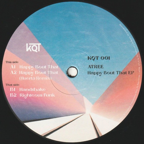 Atree - Happy Bout That EP (Incl. Huerta Remix) (KQT001)