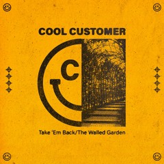 Cool Customer - Take 'Em Back / The Walled Garden