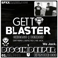 Gettoblaster (We Jack) - Diggin' Deeper Episode 033 [01.29.21]