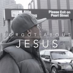 Forgot About Jesus (feat Jtell)