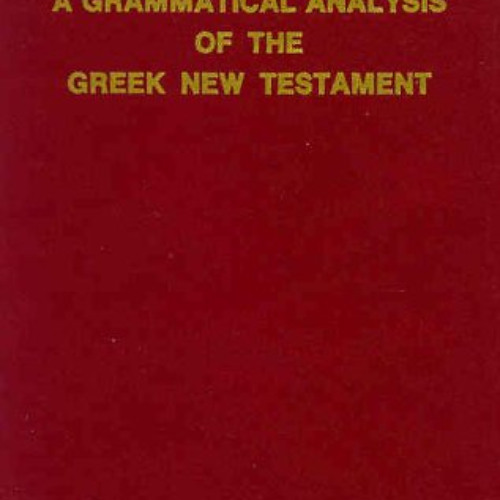 GET EBOOK 📂 A Grammatical Analysis of the Greek New Testament by  Maximilian Zerwick