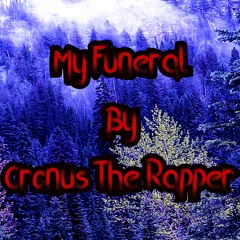 My Funeral By Cronus The Rapper