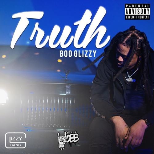 Goo Glizzy x Truth (Explicit Audio)