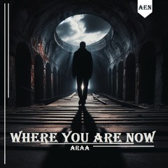 Araa - Where You Are Now