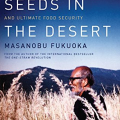 View EPUB ✔️ Sowing Seeds in the Desert: Natural Farming, Global Restoration, and Ult