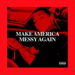 Make America Messy Again