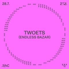 Twoets (Endless Bazar)@ SC22 – 28.07.22