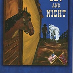 Read Book Day And Night: The Story Of Tucker And Shiloh In The Civil War (Appaloosy Books--horses I