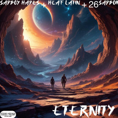 Eternity (Freestyle)—Ft. Heaf Latin + 26SadBoii