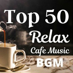 Top 50 Relax Cafe Music