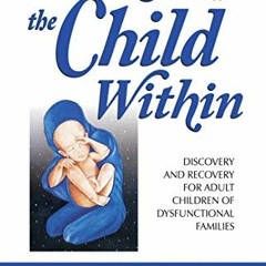 Get PDF Healing the Child Within: Discovery and Recovery for Adult Children of Dysfunctional Familie