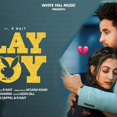 Playboy (Full Song) Abraam ft. R Nait Afsana Khan Laddi Gill New Punjabi Song 2021