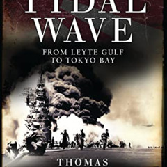Read EBOOK 📧 Tidal Wave: From Leyte Gulf to Tokyo Bay by  Thomas McKelvey Cleaver &
