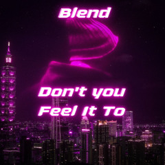Blend - Don't You Feel It To (Sample)