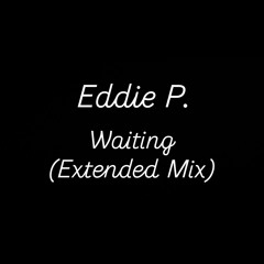 Eddie P - Waiting