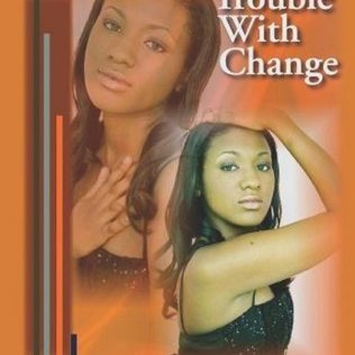 Stream The Trouble With Change by Alma Hudson by User 988204081