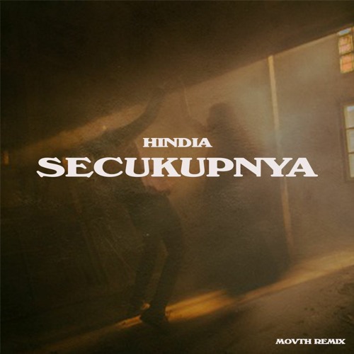 HINDIA - SECUKUPNYA (Movth REMIX)